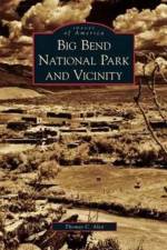 Big Bend National Park and Vicinity af Thomas C Alex