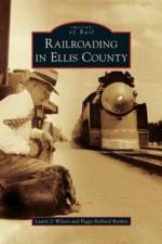 Railroading in Ellis County af Peggy Holland Rankin