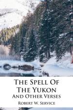 Spell Of The Yukon And Other Verses