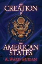 The Creation of the American States af A. Ward Burian