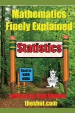 Mathematics Finely Explained - Statistics af Robert W Shutler