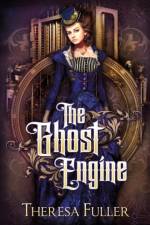 Ghost Engine af Theresa Fuller
