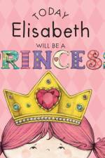Today Elisabeth Will Be a Princess af Paula Croyle