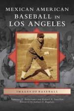 Mexican American Baseball in Los Angeles af Francisco E Balderrama