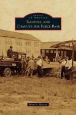 Rantoul and Chanute Air Force Base af Mark D Hanson