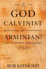 Is God Calvinist or Arminian? af Bob Raymond