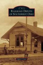 Railroad Depots of Southwest Ohio af Mark J Camp