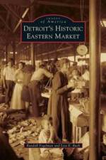Detroit's Historic Eastern Market af Randall Fogelman