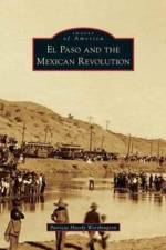 El Paso and the Mexican Revolution af Patricia Haesly Worthington