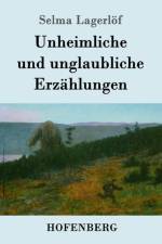 Unheimliche und unglaubliche Erzahlungen af Selma Lagerloef