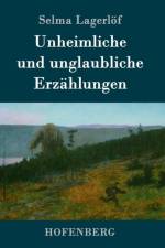 Unheimliche und unglaubliche Erzahlungen af Selma Lagerloef