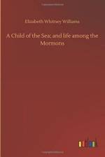 Child of the Sea; and life among the Mormons af Elizabeth Whitney Williams