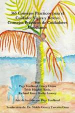 365 Consejos Practicos Para El Cuidado: Viajes y Relevo, Consejos Practicos De Cuidadores Cotidianos af Richard Kreis
