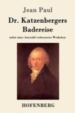 Dr. Katzenbergers Badereise af Jean Paul