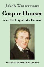 Caspar Hauser oder Die Tragheit des Herzens