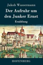 Der Aufruhr um den Junker Ernst