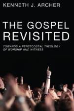 Gospel Revisited af Kenneth J Archer