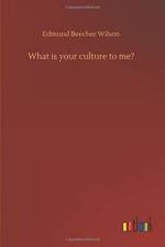 What Is Your Culture to Me? af Edmund Beecher Wilson