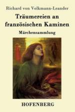 Traumereien an franzoesischen Kaminen af Richard von Volkmann-Leander