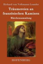Traumereien an franzoesischen Kaminen af Richard von Volkmann-Leander