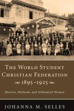 World Student Christian Federation, 1895-1925 af Johanna M Selles