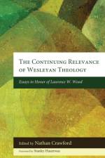 Continuing Relevance of Wesleyan Theology