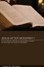 Jesus after Modernity af James P Danaher