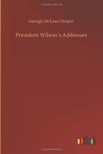 President Wilsons Addresses af George Mclean Harper