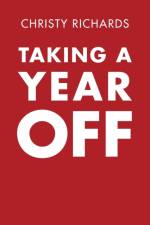 Taking a Year Off af Christy Richards