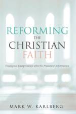 Reforming the Christian Faith af Mark W Karlberg