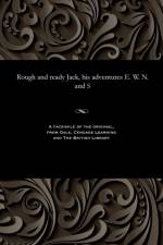 Rough and Ready Jack, His Adventures E. W. N. and S af Various