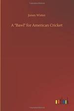 A Bawl for American Cricket af Jones Wister