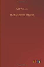 Catacombs of Rome af W H Withrow