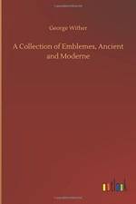 Collection of Emblemes, Ancient and Moderne af George Wither