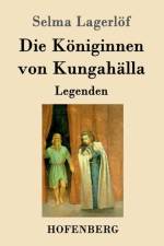 Die Koeniginnen von Kungahalla af Selma Lagerloef