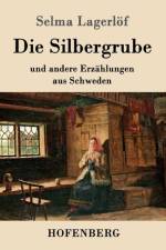 Die Silbergrube af Selma Lagerloef