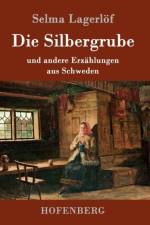 Die Silbergrube af Selma Lagerloef