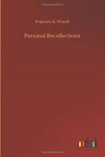Personal Recollections af Frances A Wood