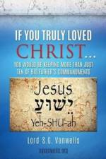 If You Truly Loved Christ... af S G Vanwells