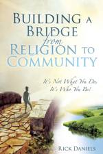 Building a Bridge from Religion to Community af Rick Daniels