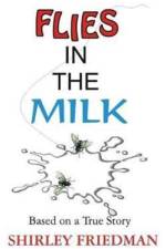Flies in the Milk af Shirley Friedman