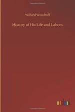 History of His Life and Labors af Wilford Woodruff
