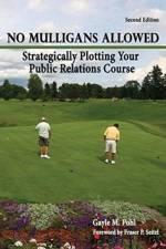 No Mulligans Allowed: Strategically Plotting Your Public Relations Course af Gayle Pohl