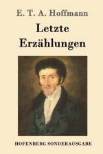 Letzte Erzahlungen af E T a Hoffmann