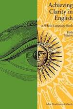 Achieving Clarity in English af Adele M Macgowan-Gilhooly