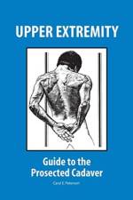 Upper Extremity: Guide to the Prosected Cadaver af Caryl E Peterson