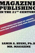 Magazine Publishing in the 21st Century: Everything You Need to Create, Design and Launch Your Own Magazine af Samir Husni