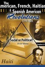 The American, French, Haitian and Spanish American Revolutions 1775-1825 Social or Political?