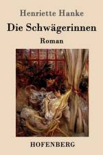 Die Schwagerinnen af Henriette Hanke