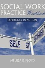 Social Work Practice Workbook: Experience in Action af Melissa Floyd Pickard